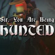 Sir, You Are Being Hunted