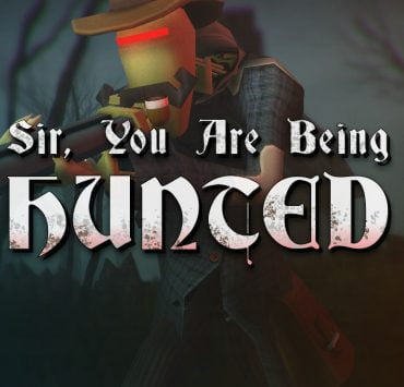 Sir, You Are Being Hunted