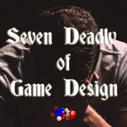 the 7 deadly sins of game design